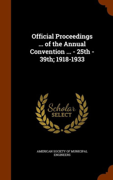 Official Proceedings ... Of The Annual Convention ... - 25Th - 39Th; 1918-1933