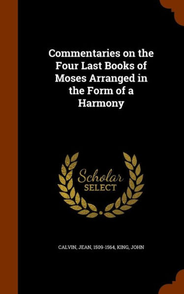 Commentaries On The Four Last Books Of Moses Arranged In The Form Of A Harmony
