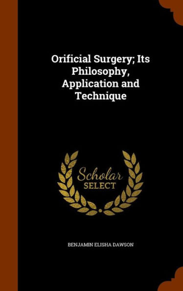 Orificial Surgery; Its Philosophy, Application And Technique