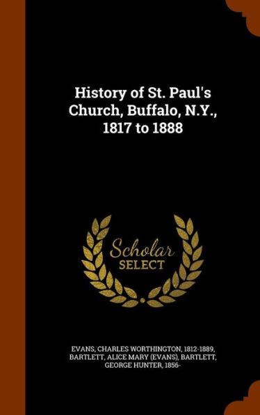 History Of St. Paul's Church, Buffalo, N.Y., 1817 To 1888