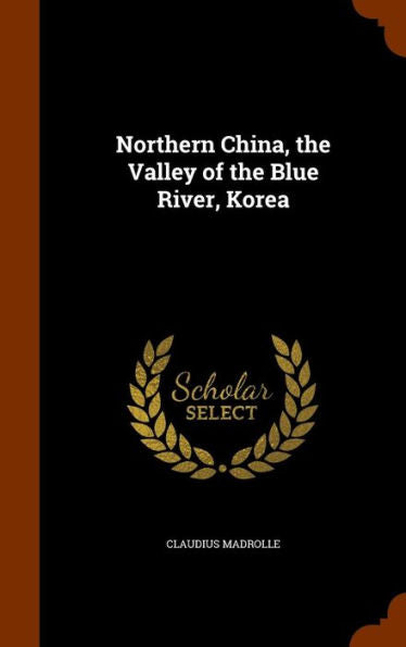 Northern China, The Valley Of The Blue River, Korea