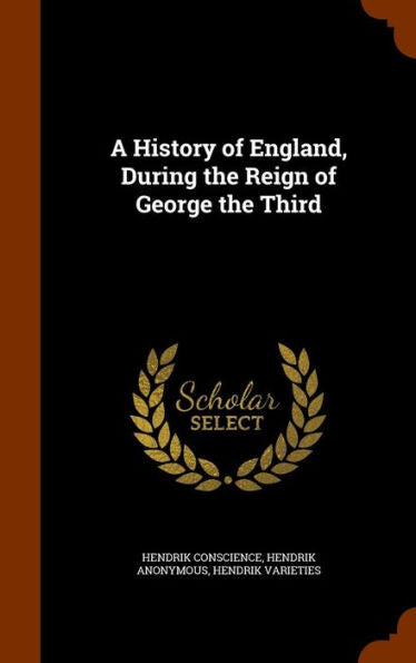 A History Of England, During The Reign Of George The Third