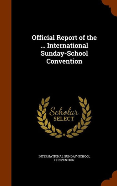 Official Report Of The ... International Sunday-School Convention