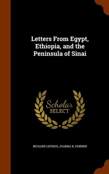 Letters From Egypt, Ethiopia, And The Peninsula Of Sinai