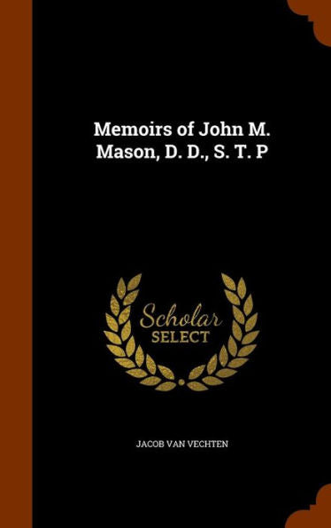 Memoirs Of John M. Mason, D. D., S. T. P