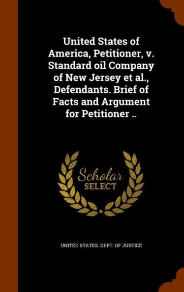 United States Of America, Petitioner, V. Standard Oil Company Of New Jersey Et Al., Defendants. Brief Of Facts And Argument For Petitioner ..