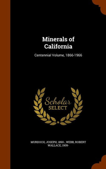 Minerals Of California: Centennial Volume, 1866-1966