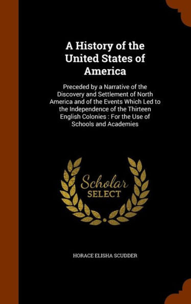 A History Of The United States Of America: Preceded By A Narrative Of The Discovery And Settlement Of North America And Of The Events Which Led To The ... For The Use Of Schools And Academies