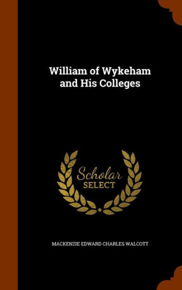 William Of Wykeham And His Colleges