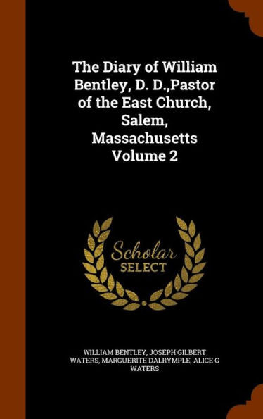 The Diary Of William Bentley, D. D., Pastor Of The East Church, Salem, Massachusetts Volume 2