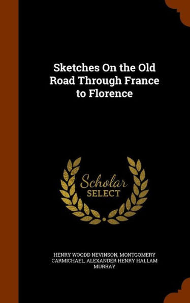Sketches On The Old Road Through France To Florence