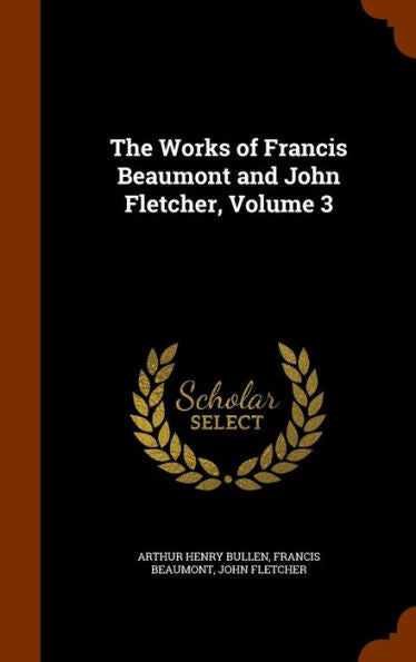 The Works Of Francis Beaumont And John Fletcher, Volume 3