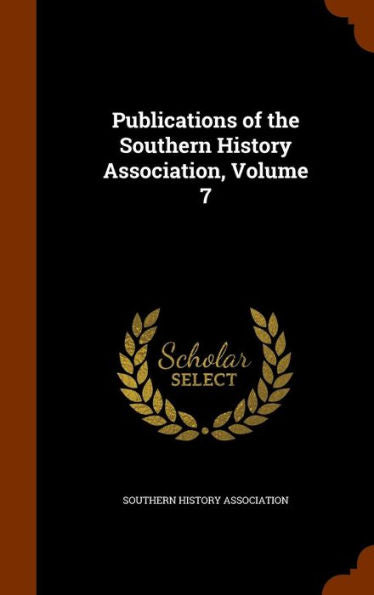 Publications Of The Southern History Association, Volume 7