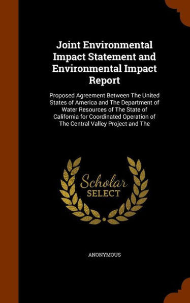 Joint Environmental Impact Statement And Environmental Impact Report: Proposed Agreement Between The United States Of America And The Department Of ... Of The Central Valley Project And The