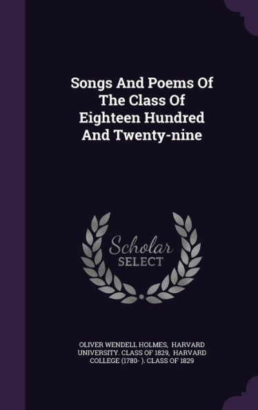 Songs And Poems Of The Class Of Eighteen Hundred And Twenty-Nine