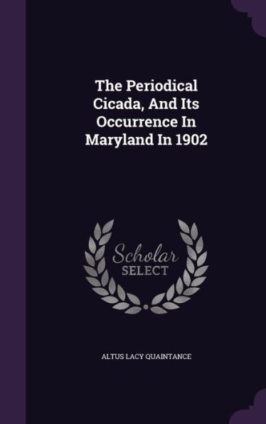 The Periodical Cicada, And Its Occurrence In Maryland In 1902