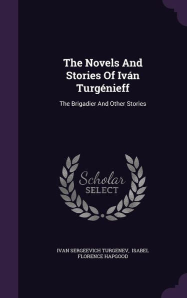 The Novels And Stories Of Iv? Turgenieff: The Brigadier And Other Stories