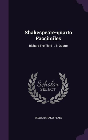 Shakespeare-Quarto Facsimiles: Richard The Third ... 6. Quarto