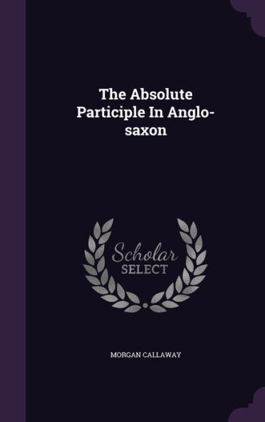 The Absolute Participle In Anglo-Saxon