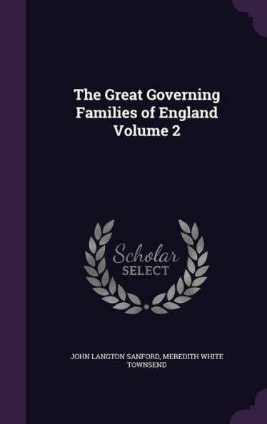 The Great Governing Families Of England Volume 2