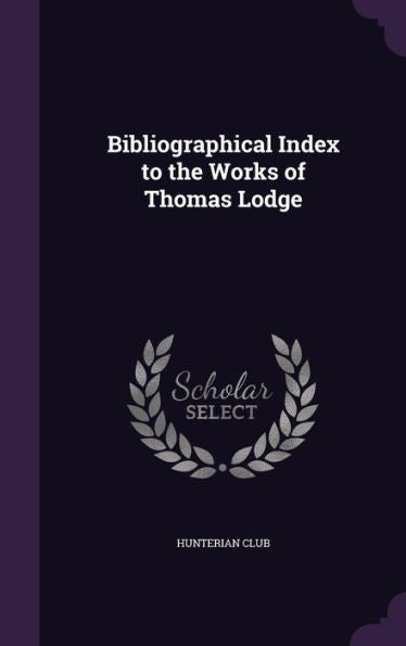 Bibliographical Index To The Works Of Thomas Lodge