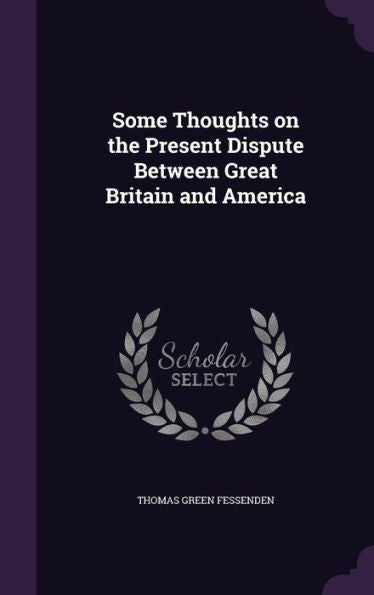 Some Thoughts On The Present Dispute Between Great Britain And America