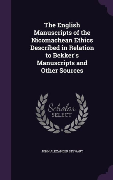 The English Manuscripts Of The Nicomachean Ethics Described In Relation To Bekker's Manuscripts And Other Sources