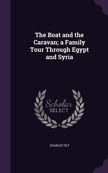 The Boat And The Caravan; A Family Tour Through Egypt And Syria