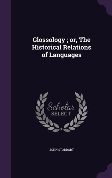 Glossology; Or, The Historical Relations Of Languages