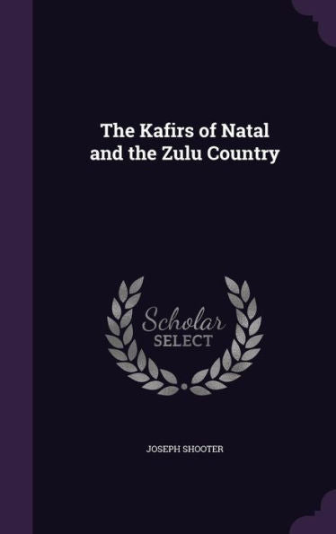 The Kafirs Of Natal And The Zulu Country