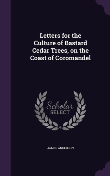 Letters For The Culture Of Bastard Cedar Trees, On The Coast Of Coromandel