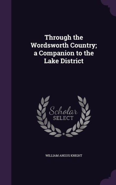 Through The Wordsworth Country; A Companion To The Lake District