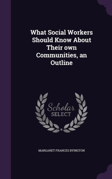 What Social Workers Should Know About Their Own Communities, An Outline