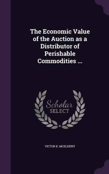 The Economic Value Of The Auction As A Distributor Of Perishable Commodities ...