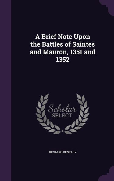 A Brief Note Upon The Battles Of Saintes And Mauron, 1351 And 1352