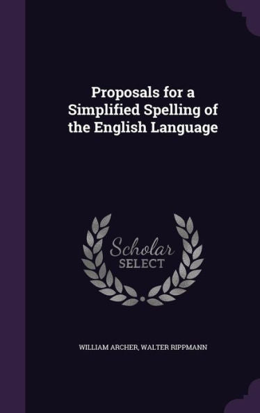 Proposals For A Simplified Spelling Of The English Language