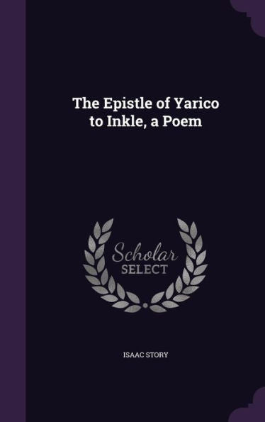 The Epistle Of Yarico To Inkle, A Poem