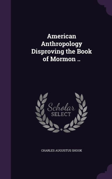 American Anthropology Disproving The Book Of Mormon ..