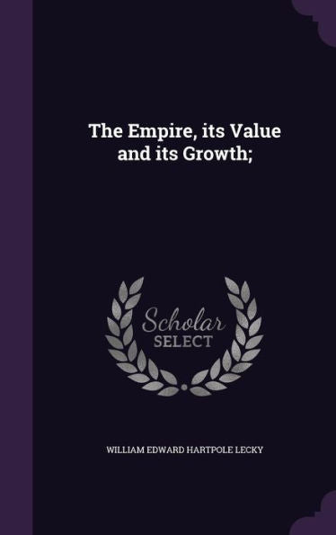 The Empire, Its Value And Its Growth;