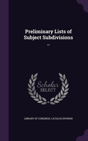 Preliminary Lists Of Subject Subdivisions ..