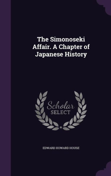 The Simonoseki Affair. A Chapter Of Japanese History