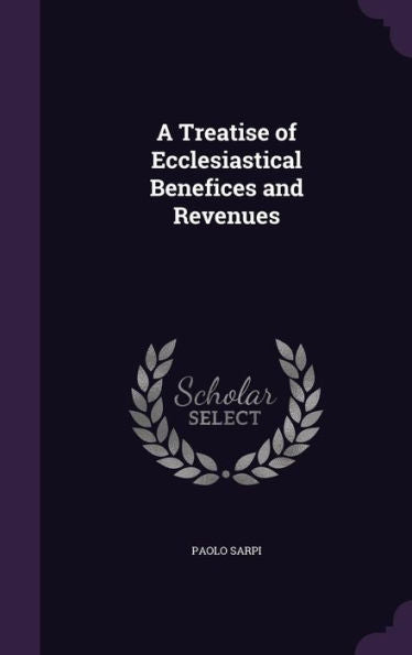 A Treatise Of Ecclesiastical Benefices And Revenues