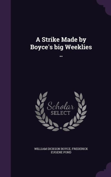 A Strike Made By Boyce's Big Weeklies ..