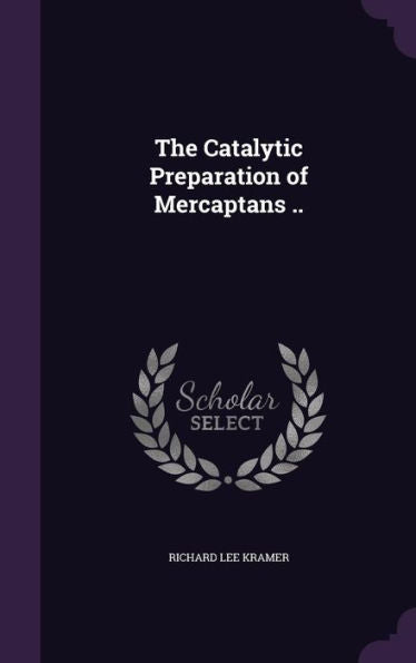 The Catalytic Preparation Of Mercaptans ..
