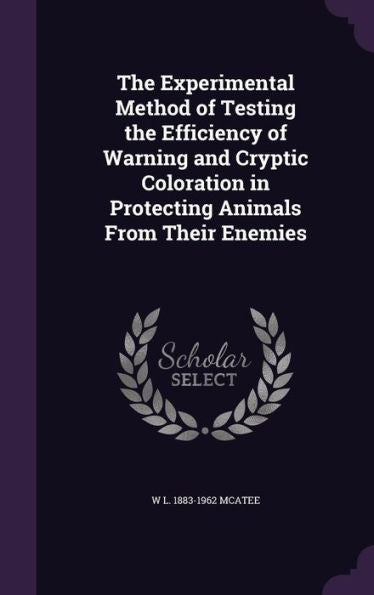 The Experimental Method Of Testing The Efficiency Of Warning And Cryptic Coloration In Protecting Animals From Their Enemies