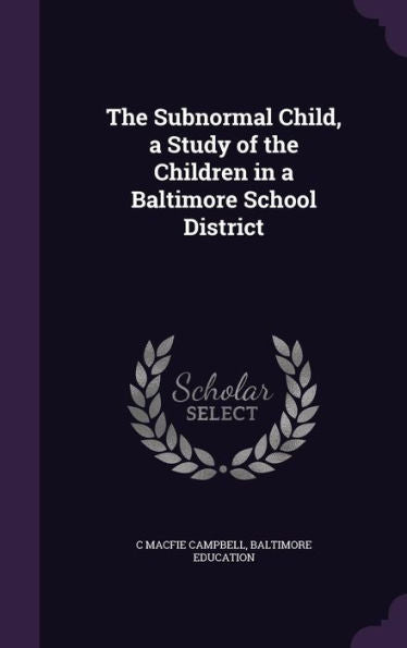 The Subnormal Child, A Study Of The Children In A Baltimore School District