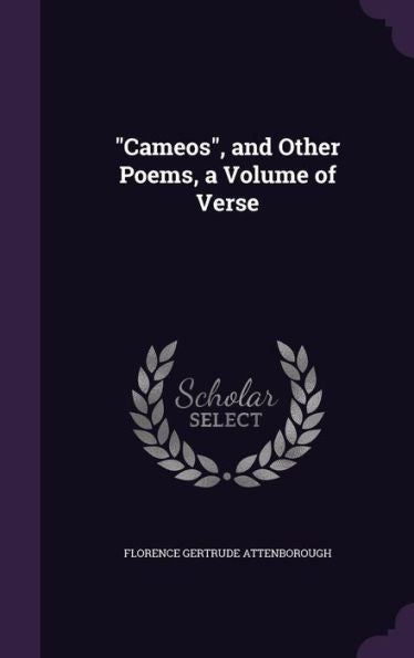 Cameos, And Other Poems, A Volume Of Verse