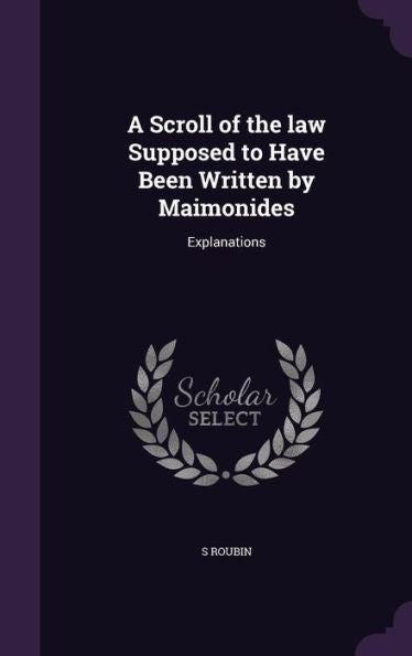 A Scroll Of The Law Supposed To Have Been Written By Maimonides: Explanations