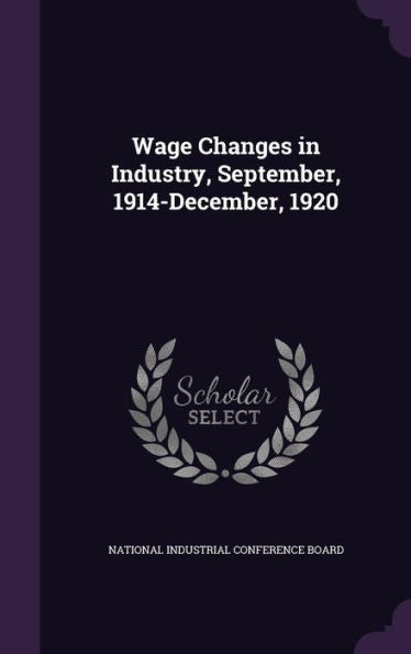 Wage Changes In Industry, September, 1914-December, 1920