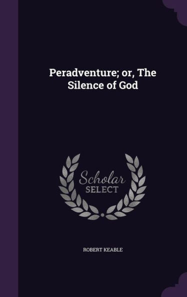 Peradventure; Or, The Silence Of God